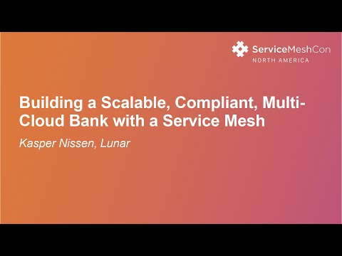 Building a Scalable, Compliant, Multi-Cloud Bank with a Service Mesh