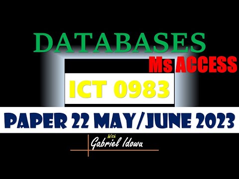 IGCSE || ICT 0983 || MAY/JUNE 2023 || PAPER 22 || DATABASES USING MS ACCESS