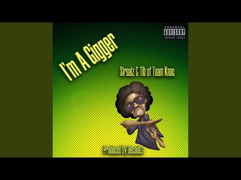 I'm a Gigger (feat. Tib of Team Knoc)