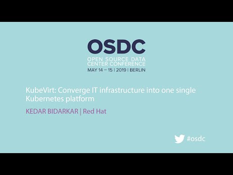 OSDC 2019:KubeVirt: Converge IT infrastructure into one single Kubernetes platform by Kedar Bidarkar