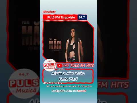 Asculți la PULS FM: Alexia x Alex Mako - Peste Mari #947PulsFMHits #CelMaiAscultatRadioDinTargoviste