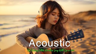 New Song Acoutics With Lyrics 2024 ❤️The Best Love Song Acoutics Cover ❤️ Love Song Acoustic