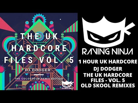 THE UK HARDCORE FILES VOL.5  - DJ DODGER OLD SKOOL REMIXES WWW.RAVING.NINJA NEW HAPPY HARDCORE RAVE