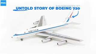 Boeing 720: The Forgotten Jet