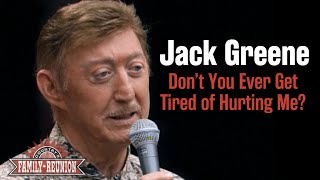 Jack Greene sings "Don't You Ever Get Tired of Hurting Me?"