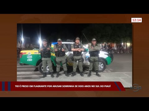 Tio é preso em flagrante por abusar sobrinha de dois anos no sul do Piauí 30 03 2023