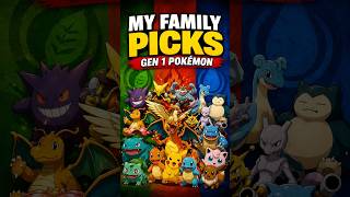 My Family Picks Gen 1 Pokemon