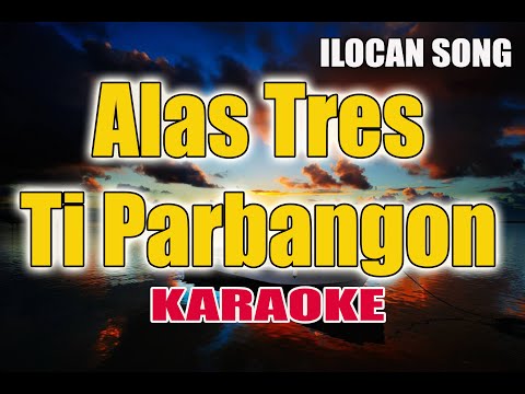 Alas Tres Ti Parbangon - KARAOKE VERSION | Ilocano Song