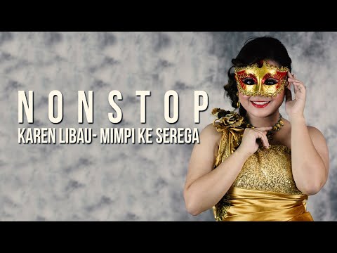 NON-STOP Mimpi Ke Serega - Karen Libau (#Juxebox Music Video)