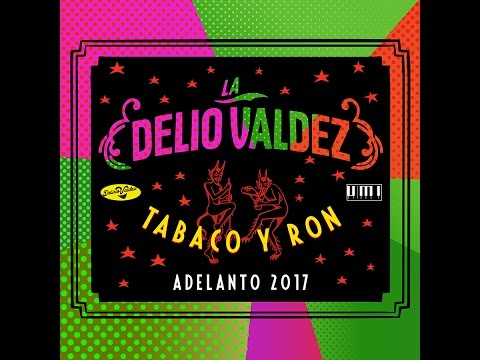 LA DELIO VALDEZ & MIKE RODRIGUEZ (COMBO LOCO) - Tabaco y Ron (2017)