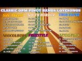 CLASSIC O.P.M PINOY BAND LOVESONGS || SIDE A, NEOCOLOURS, FREESTYLE, INTROVOYS, SOUTH BORDER