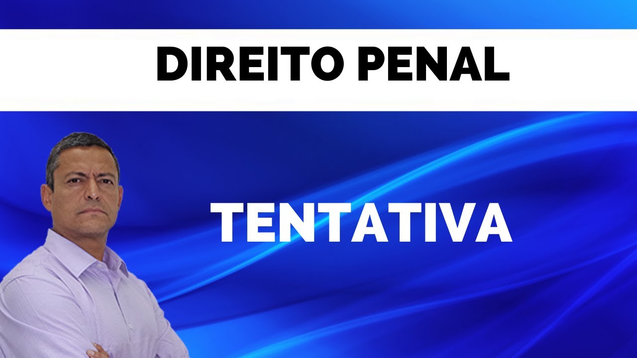Tentativa - Direito Penal - André Queiroz