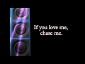 "Love Me Chase Me" Lyrics- Carney 