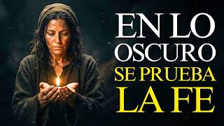 Lo Que Tu Fe REALMENTE Vale Cuando Nadie te Ve y Todo Está Oscuro
