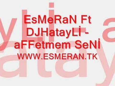 Esmeran Ft DJ HatayLi - aFFetmem Seni