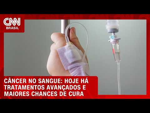Leucemia e doenças do sangue têm novos tratamentos; chances de cura são maiores | CNN SINAIS VITAIS
