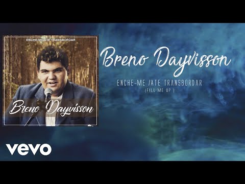 Breno Dayvisson - Enche-me / Até Transbordar (Fill Me Up / Overflow )