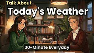 How to Talk About Today’s Weather in English | 30-Minute English Conversation | 1000+ Active Words