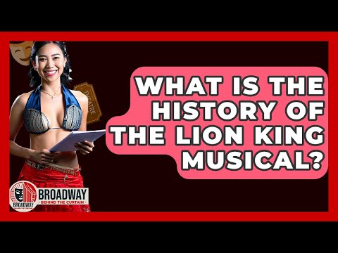 What Is The History Of The Lion King Musical? - Broadway Behind The Curtain