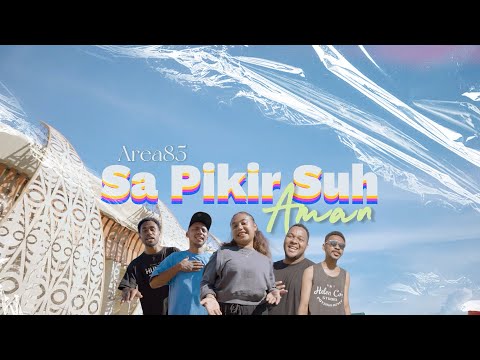 SA PIKIR SU AMAN - AREA85 ( Music Video )