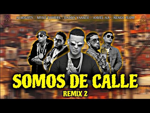 SOMOS DE CALLE REMIX 2 - Daddy Yankee Ft Anuel AA - Myke Towers - Almighty - Ñengo Flow