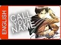 【Shingeki no Kyojin】Call Your Name - ENGLISH ...