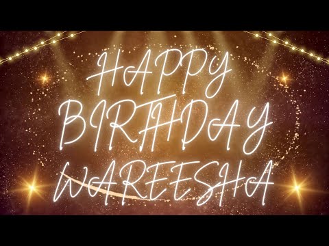 Happy Birthday Wareesha 🎉 | A Special Wish Just for You! | Let's Celebrate! 🎂