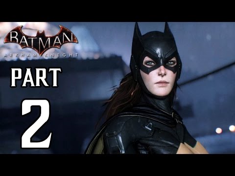 Batman: Arkham Knight - BATGIRL Story Walkthrough PART 2 (PS4) Gameplay @ 1080p HD ✔