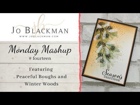 Monday Mashup #14 featuring Peaceful Boughs and Winter Woods by Jo Blackman Papercraft