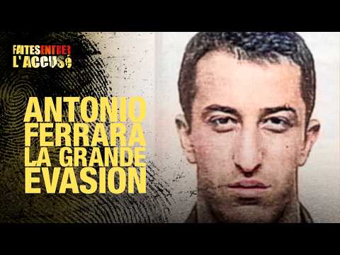 Faites entrer l'accusé - Antonio Ferrara : la grande évasion