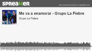 Me va a enamorar - Grupo La Fiebre (made with Spreaker)