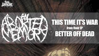 An Aborted Memory - This Time It's War (NEW!) (+ Lyrics) [HQ]