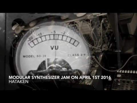 Hataken Modular synthesizer jam on April 1st 2016