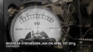 Hataken Modular synthesizer jam on April 1st 2016