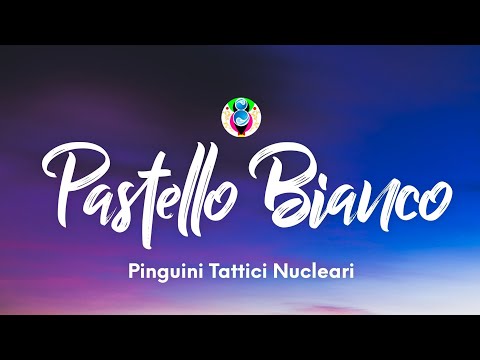 Pinguini Tattici Nucleari - Pastello Bianco (Testo/Lyrics)