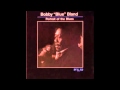 Bobby Blue Bland...She's putting something in my food