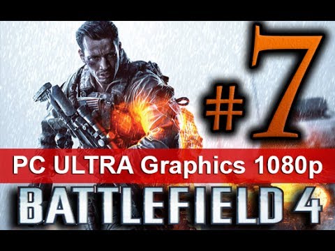 Battlefield 4 Walkthrough Part 7 [1080 HD ULTRA Graphics PC] - No Commentary