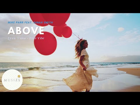 Above - Mike Parr feat. Dinah Smith (Musizs Video Lyric, Pop & Chill Music, Best Indie Love Songs)