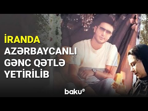 İranda azərbaycanlı gənc qətlə yetirilib - BAKU TV