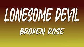 Download lagu Broken Rose - Lonesome Devil | Lirik Terjemahan / Makna mp3