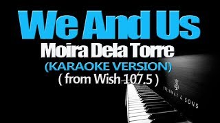 WE AND US - Moira Dela Torre (KARAOKE VERSION)