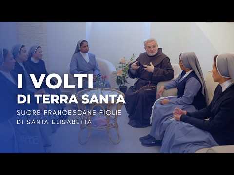 Terra Santa: Le SUORE FRANCESCANE DI SANTA ELISABETTA al Servizio dei Più Poveri