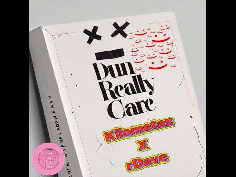 Dun Really Care Ft rDave