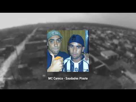 MC CARECA - SAUDADES PIXOTE