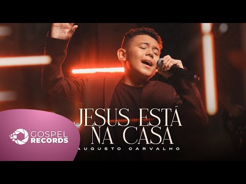 Augusto Carvalho | Jesus Está na Casa [Clipe Oficial]