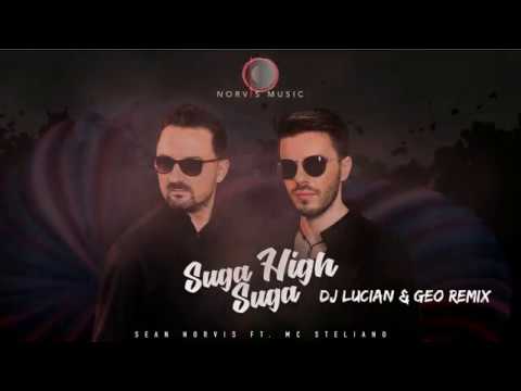 Sean Norvis ft. MC Steliano - Suga Suga High | DJ Lucian & Geo Remix
