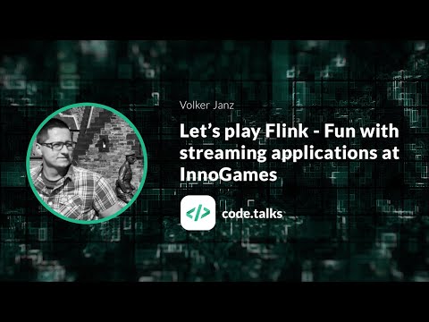 code.talks 2018 Let's play Flink - Fun with streaming applications at InnoGames