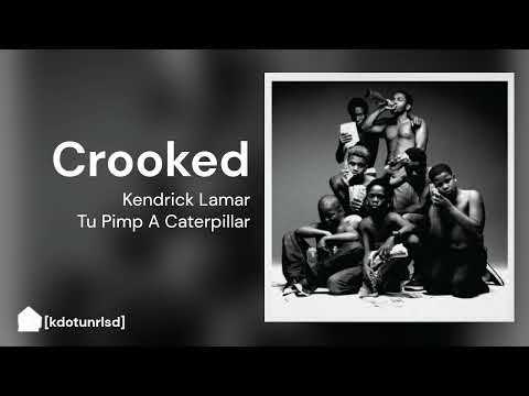 Kendrick Lamar -  Crooked | Tu Pimp A Caterpillar