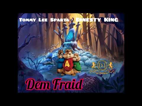 Tommy Lee Sparta X Dinesty King - Dem Fraid (Chipmunks Version)