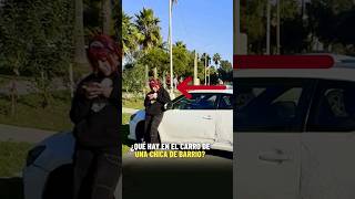 Esto trae en el carro una chica de barrio